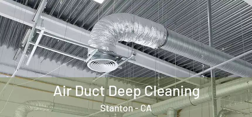  Air Duct Deep Cleaning Stanton - CA
