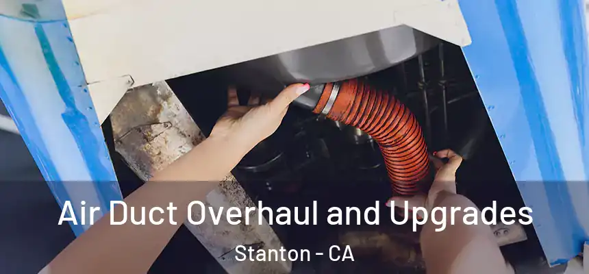  Air Duct Overhaul and Upgrades Stanton - CA