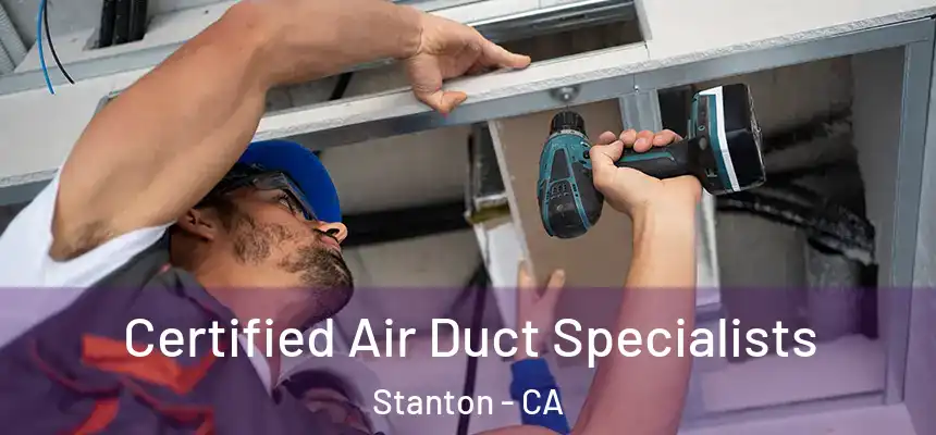  Certified Air Duct Specialists Stanton - CA
