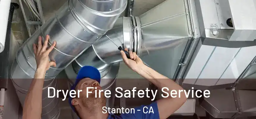  Dryer Fire Safety Service Stanton - CA