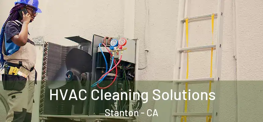  HVAC Cleaning Solutions Stanton - CA