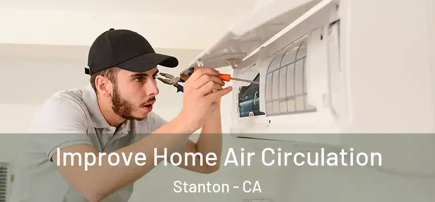  Improve Home Air Circulation Stanton - CA
