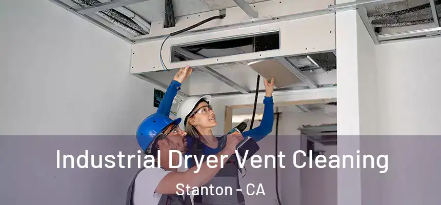  Industrial Dryer Vent Cleaning Stanton - CA