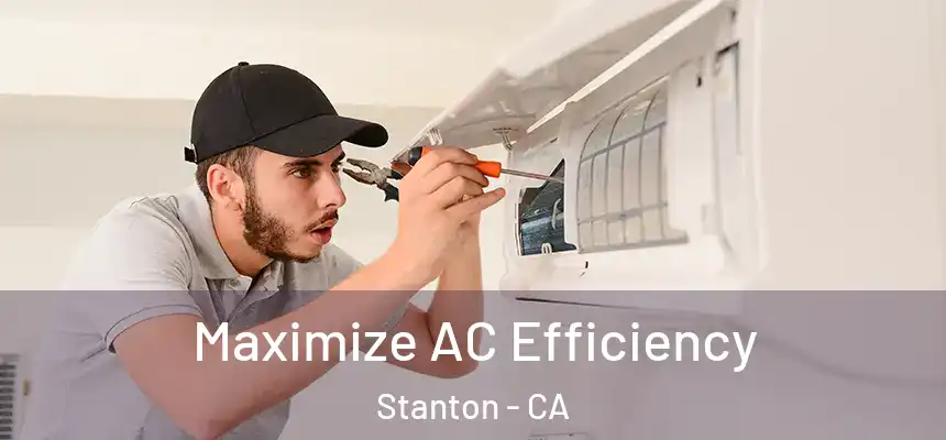  Maximize AC Efficiency Stanton - CA