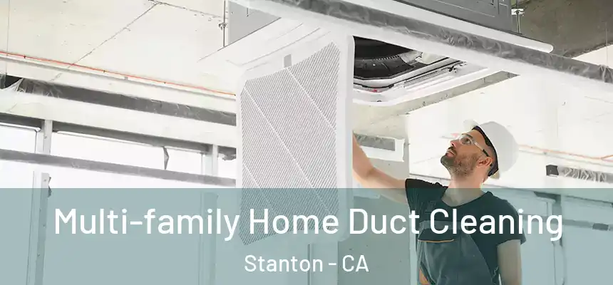  Multi-family Home Duct Cleaning Stanton - CA