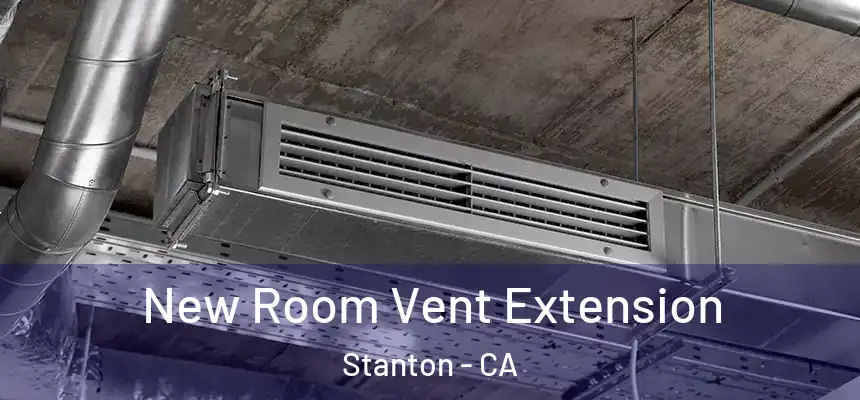  New Room Vent Extension Stanton - CA