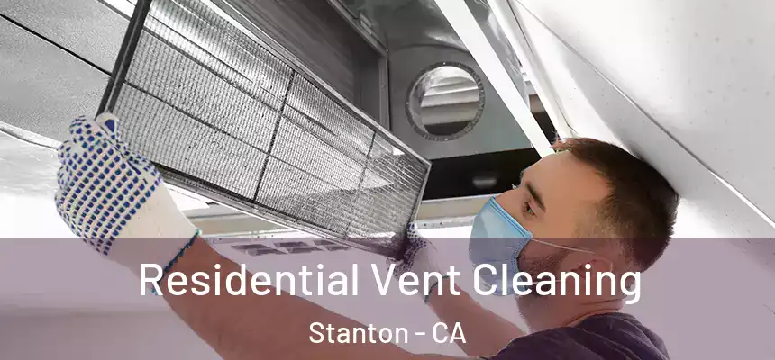 Residential Vent Cleaning Stanton - CA