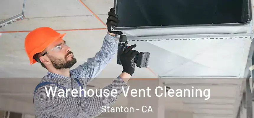  Warehouse Vent Cleaning Stanton - CA